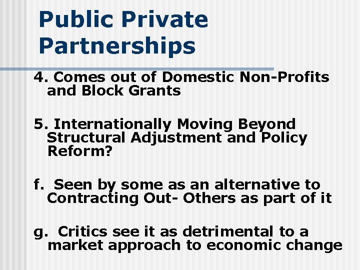 Public Private Partnerships 4. Comes out of Domestic Non-Profits and Block Grants 5. Internationally