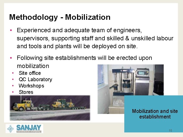 Methodology - Mobilization • Experienced and adequate team of engineers, supervisors, supporting staff and
