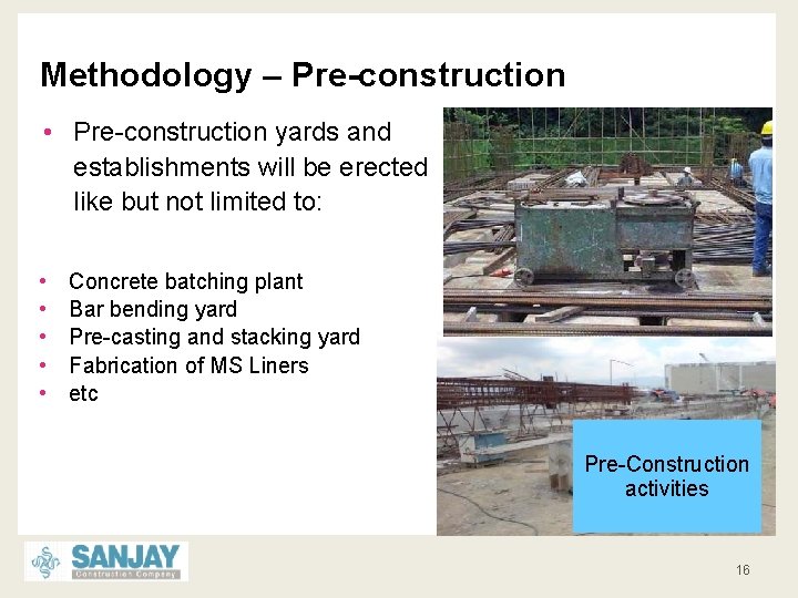 Methodology – Pre-construction • Pre-construction yards and establishments will be erected like but not