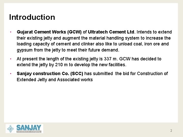 Introduction • Gujarat Cement Works (GCW) of Ultratech Cement Ltd. Intends to extend their