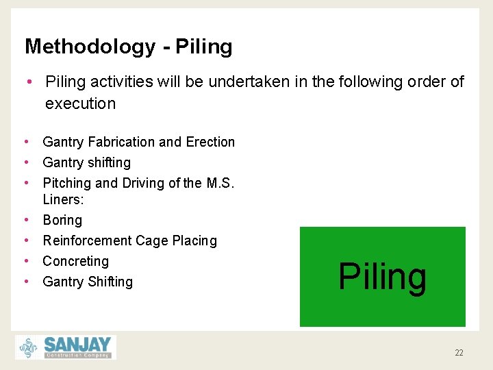 Methodology - Piling • Piling activities will be undertaken in the following order of