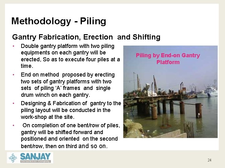Methodology - Piling Gantry Fabrication, Erection and Shifting • Double gantry platform with two
