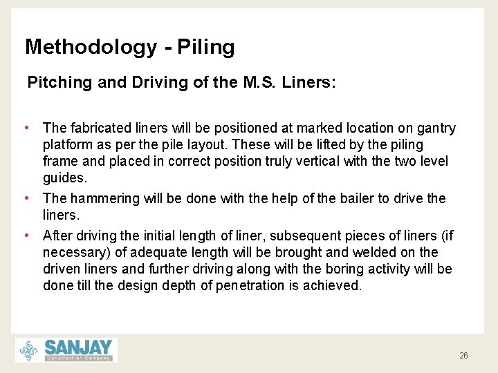 Methodology - Piling Pitching and Driving of the M. S. Liners: • The fabricated