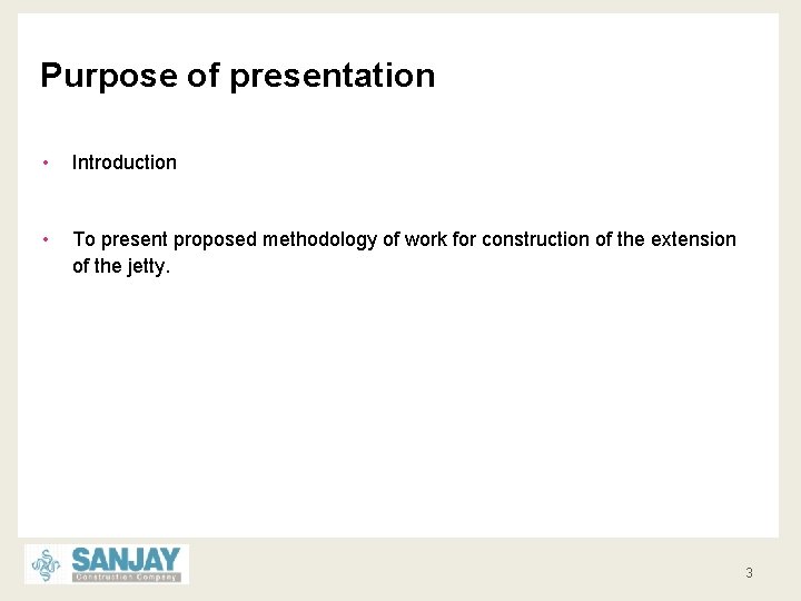 Purpose of presentation • Introduction • To present proposed methodology of work for construction