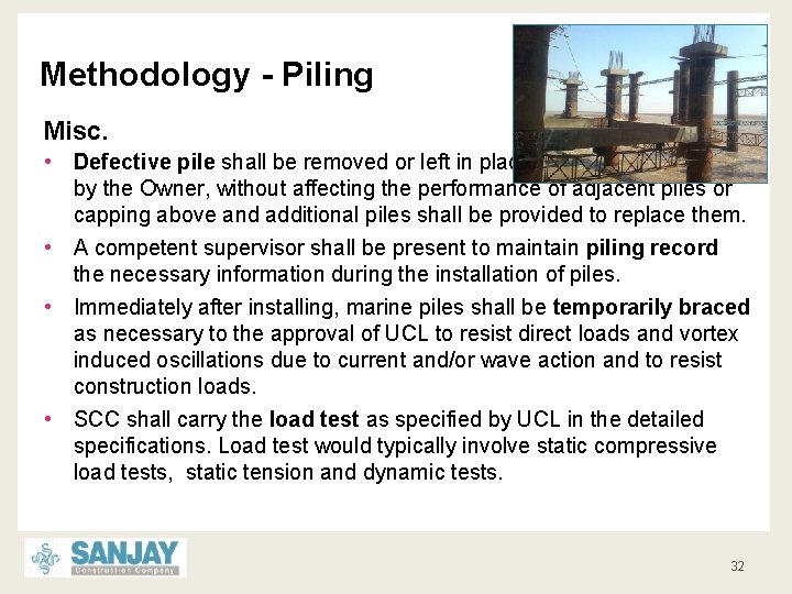 Methodology - Piling Misc. • Defective pile shall be removed or left in place,