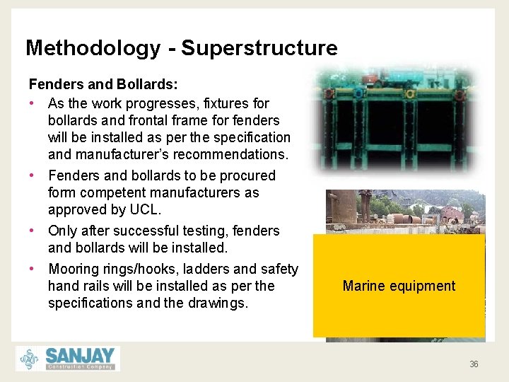 Methodology - Superstructure Fenders and Bollards: • As the work progresses, fixtures for bollards