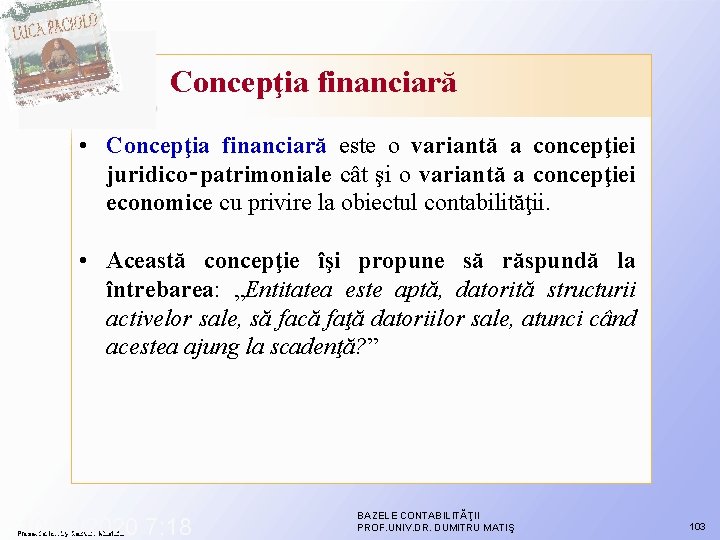 Concepţia financiară • Concepţia financiară este o variantă a concepţiei juridico‑patrimoniale cât şi o Concepţia financiară • Concepţia financiară este o variantă a concepţiei juridico‑patrimoniale cât şi o