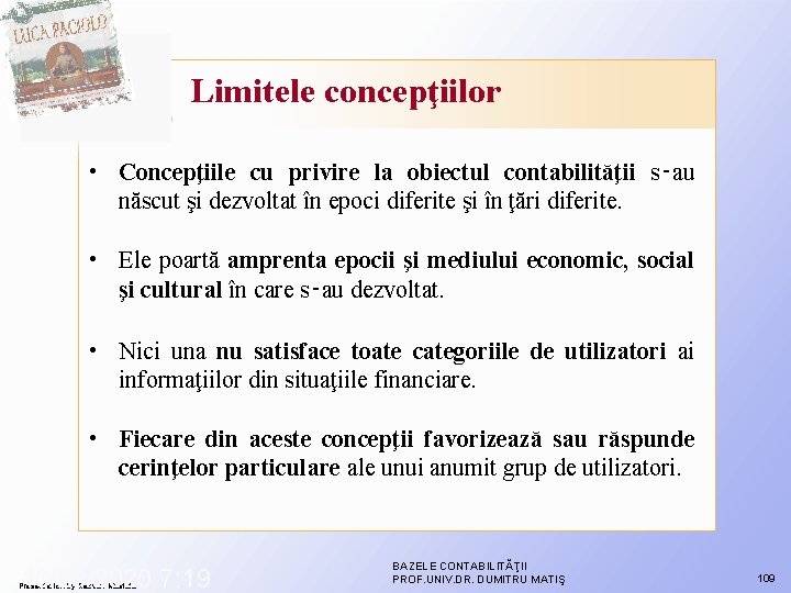 Limitele concepţiilor • Concepţiile cu privire la obiectul contabilităţii s‑au născut şi dezvoltat în Limitele concepţiilor • Concepţiile cu privire la obiectul contabilităţii s‑au născut şi dezvoltat în