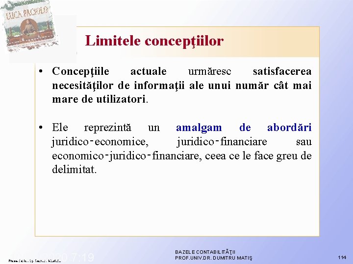 Limitele concepţiilor • Concepţiile actuale urmăresc satisfacerea necesităţilor de informaţii ale unui număr cât Limitele concepţiilor • Concepţiile actuale urmăresc satisfacerea necesităţilor de informaţii ale unui număr cât