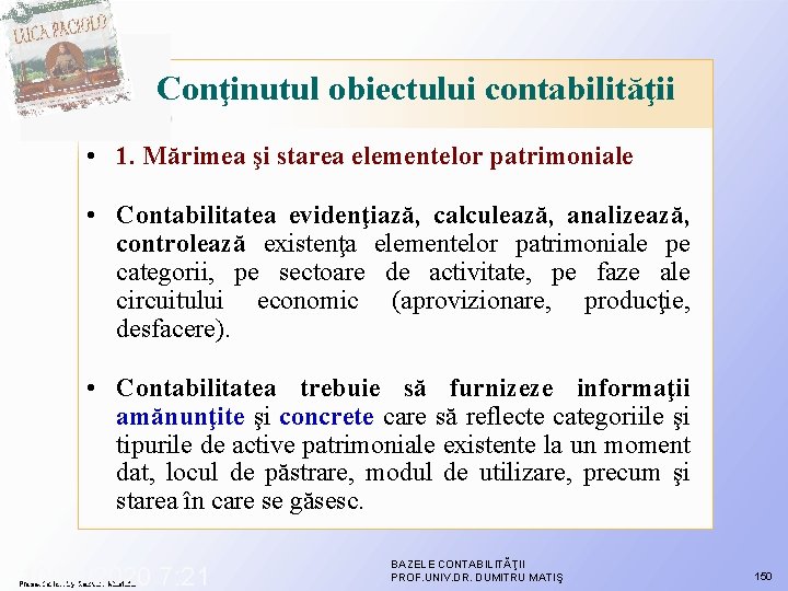 Conţinutul obiectului contabilităţii • 1. Mărimea şi starea elementelor patrimoniale • Contabilitatea evidenţiază, calculează, Conţinutul obiectului contabilităţii • 1. Mărimea şi starea elementelor patrimoniale • Contabilitatea evidenţiază, calculează,