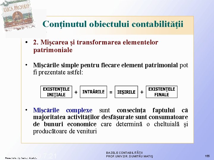 Conţinutul obiectului contabilităţii • 2. Mişcarea şi transformarea elementelor patrimoniale • Mişcările simple pentru Conţinutul obiectului contabilităţii • 2. Mişcarea şi transformarea elementelor patrimoniale • Mişcările simple pentru