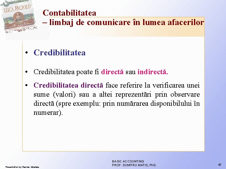 Contabilitatea – limbaj de comunicare în lumea afacerilor • Credibilitatea poate fi directă sau Contabilitatea – limbaj de comunicare în lumea afacerilor • Credibilitatea poate fi directă sau