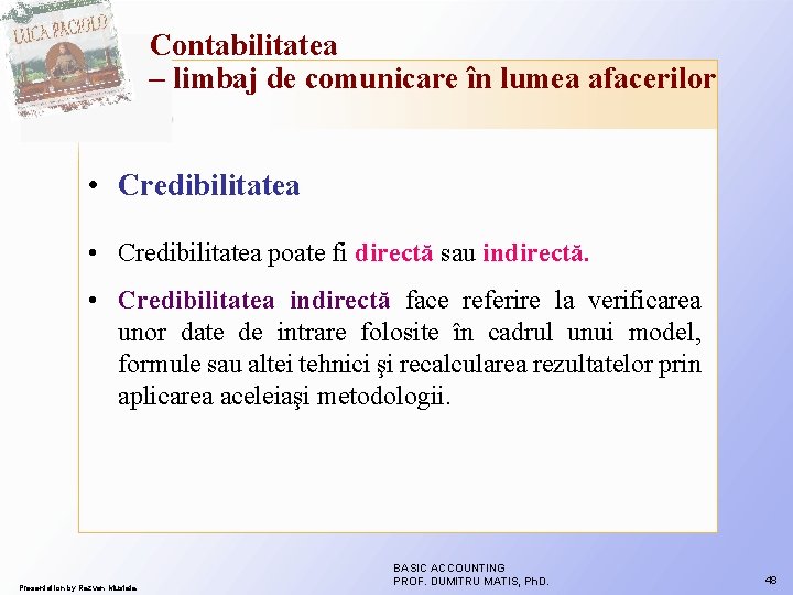 Contabilitatea – limbaj de comunicare în lumea afacerilor • Credibilitatea poate fi directă sau Contabilitatea – limbaj de comunicare în lumea afacerilor • Credibilitatea poate fi directă sau