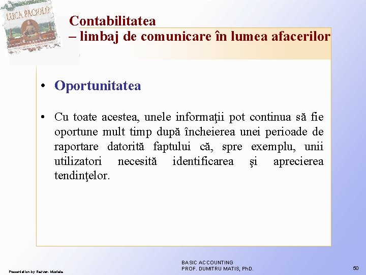 Contabilitatea – limbaj de comunicare în lumea afacerilor • Oportunitatea • Cu toate acestea, Contabilitatea – limbaj de comunicare în lumea afacerilor • Oportunitatea • Cu toate acestea,