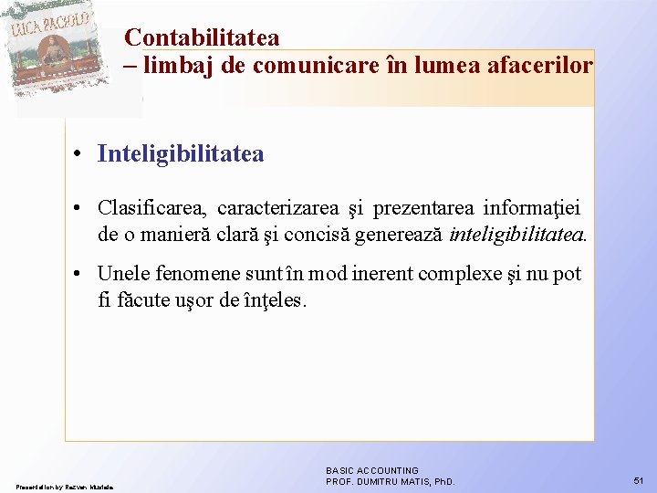 Contabilitatea – limbaj de comunicare în lumea afacerilor • Inteligibilitatea • Clasificarea, caracterizarea şi Contabilitatea – limbaj de comunicare în lumea afacerilor • Inteligibilitatea • Clasificarea, caracterizarea şi