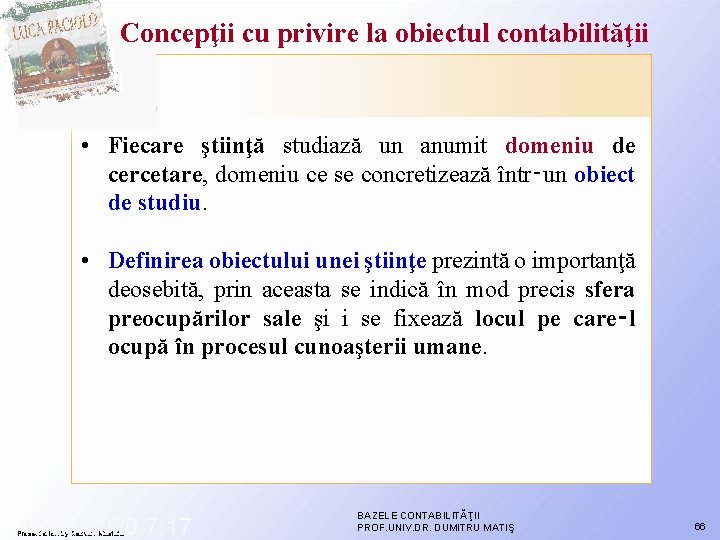 Concepţii cu privire la obiectul contabilităţii • Fiecare ştiinţă studiază un anumit domeniu de Concepţii cu privire la obiectul contabilităţii • Fiecare ştiinţă studiază un anumit domeniu de