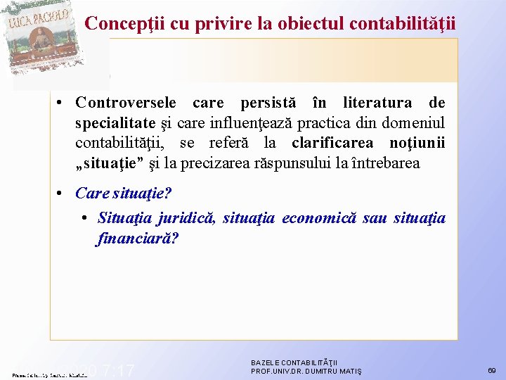 Concepţii cu privire la obiectul contabilităţii • Controversele care persistă în literatura de specialitate Concepţii cu privire la obiectul contabilităţii • Controversele care persistă în literatura de specialitate