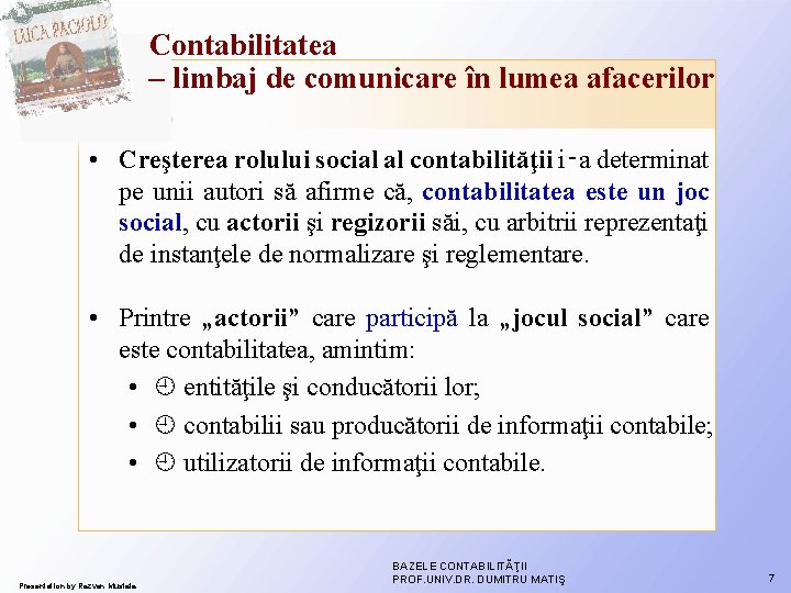 Contabilitatea – limbaj de comunicare în lumea afacerilor • Creşterea rolului social al contabilităţii Contabilitatea – limbaj de comunicare în lumea afacerilor • Creşterea rolului social al contabilităţii