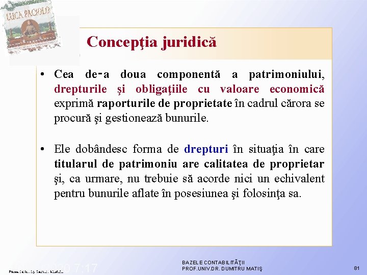 Concepţia juridică • Cea de‑a doua componentă a patrimoniului, drepturile şi obligaţiile cu valoare Concepţia juridică • Cea de‑a doua componentă a patrimoniului, drepturile şi obligaţiile cu valoare
