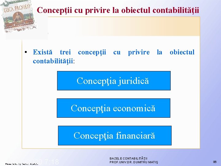 Concepţii cu privire la obiectul contabilităţii • Există trei concepţii cu privire la obiectul Concepţii cu privire la obiectul contabilităţii • Există trei concepţii cu privire la obiectul