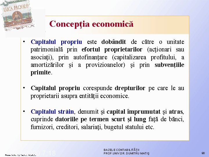 Concepţia economică • Capitalul propriu este dobândit de către o unitate patrimonială prin efortul Concepţia economică • Capitalul propriu este dobândit de către o unitate patrimonială prin efortul