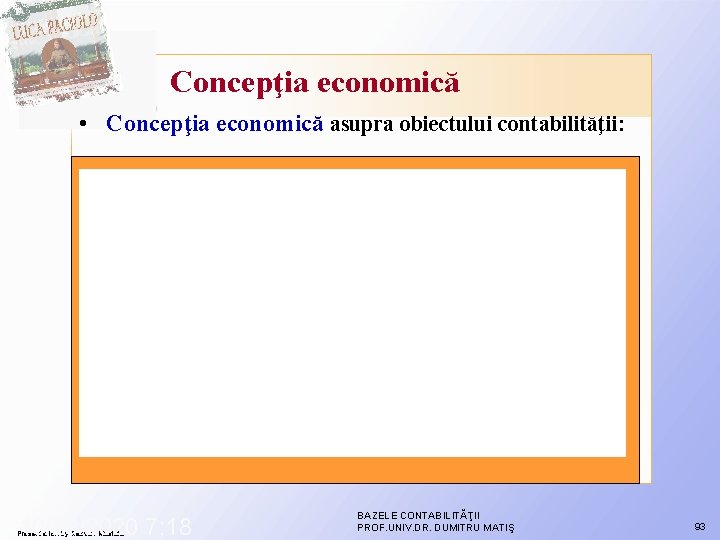 Concepţia economică • Concepţia economică asupra obiectului contabilităţii: 10/29/2020 7: 18 Presentation by Razvan Concepţia economică • Concepţia economică asupra obiectului contabilităţii: 10/29/2020 7: 18 Presentation by Razvan