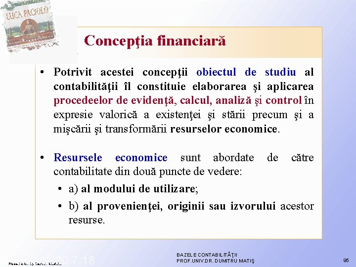 Concepţia financiară • Potrivit acestei concepţii obiectul de studiu al contabilităţii îl constituie elaborarea Concepţia financiară • Potrivit acestei concepţii obiectul de studiu al contabilităţii îl constituie elaborarea