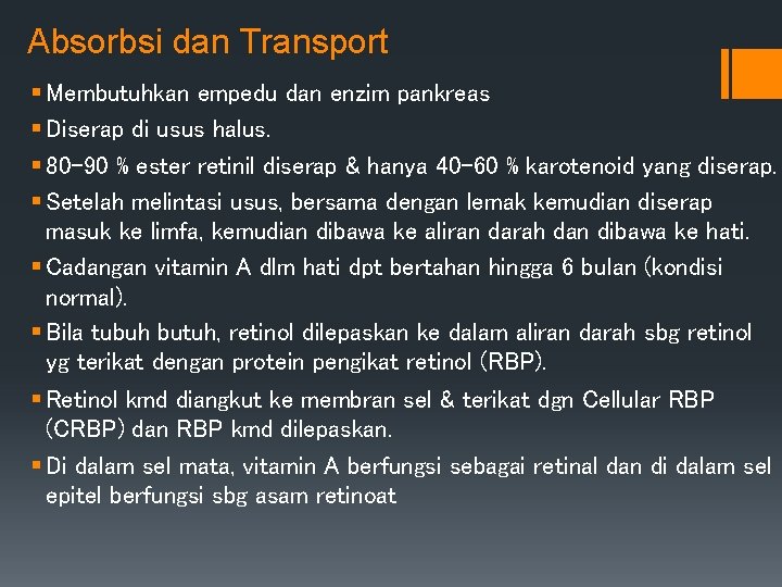 Absorbsi dan Transport § Membutuhkan empedu dan enzim pankreas § Diserap di usus halus.