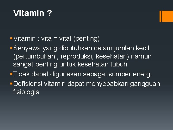 Vitamin ? § Vitamin : vita = vital (penting) § Senyawa yang dibutuhkan dalam
