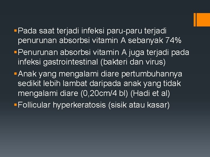 § Pada saat terjadi infeksi paru-paru terjadi penurunan absorbsi vitamin A sebanyak 74% §