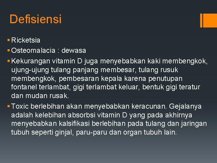 Defisiensi § Ricketsia § Osteomalacia : dewasa § Kekurangan vitamin D juga menyebabkan kaki