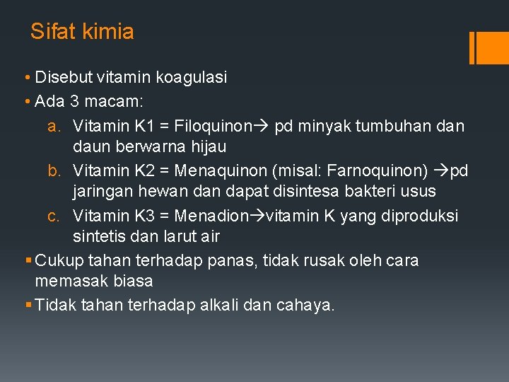 Sifat kimia • Disebut vitamin koagulasi • Ada 3 macam: a. Vitamin K 1