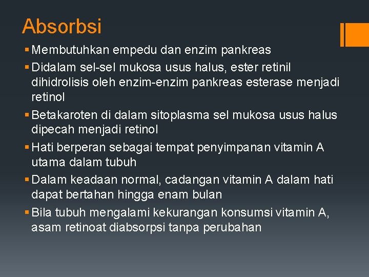 Absorbsi § Membutuhkan empedu dan enzim pankreas § Didalam sel-sel mukosa usus halus, ester