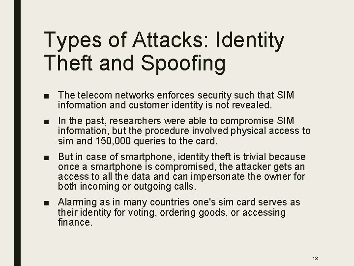Types of Attacks: Identity Theft and Spoofing ■ The telecom networks enforces security such