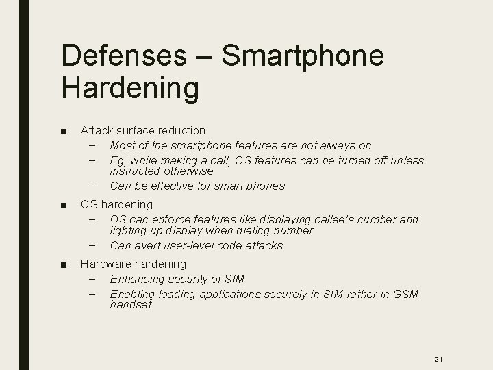 Defenses – Smartphone Hardening ■ Attack surface reduction – Most of the smartphone features