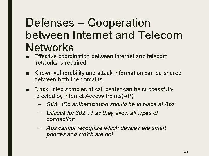 Defenses – Cooperation between Internet and Telecom Networks ■ Effective coordination between internet and