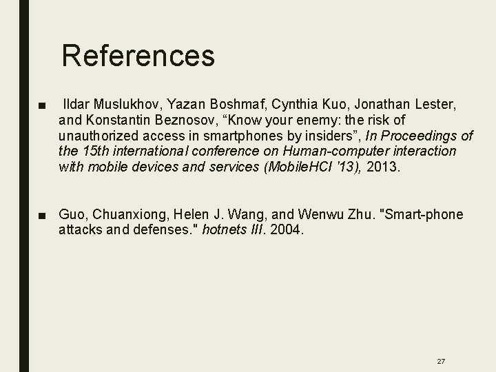 References ■ Ildar Muslukhov, Yazan Boshmaf, Cynthia Kuo, Jonathan Lester, and Konstantin Beznosov, “Know