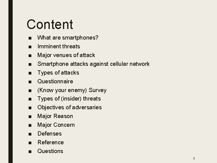 Content ■ ■ ■ ■ What are smartphones? Imminent threats Major venues of attack