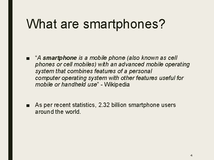 What are smartphones? ■ “A smartphone is a mobile phone (also known as cell