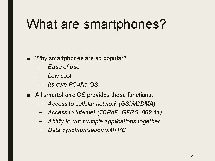 What are smartphones? ■ Why smartphones are so popular? – Ease of use –