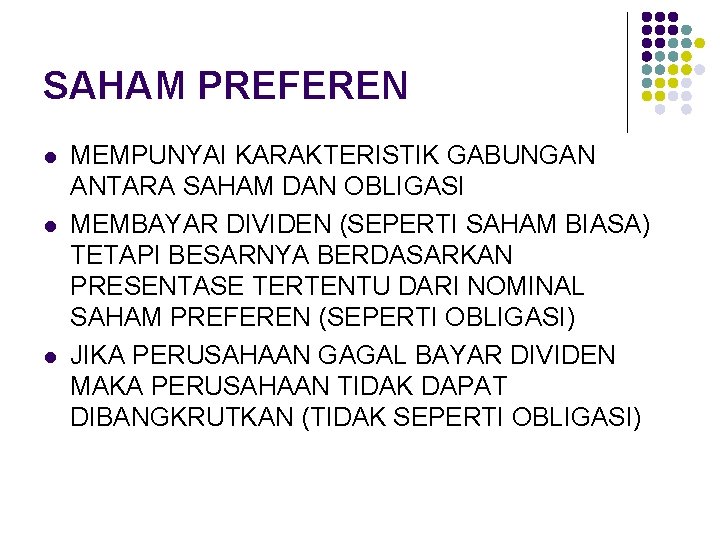 SAHAM PREFEREN l l l MEMPUNYAI KARAKTERISTIK GABUNGAN ANTARA SAHAM DAN OBLIGASI MEMBAYAR DIVIDEN