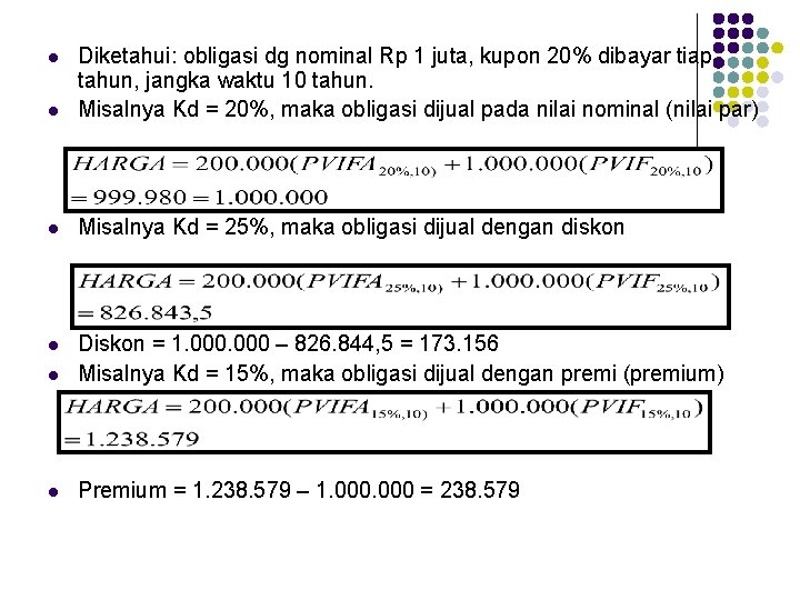 l Diketahui: obligasi dg nominal Rp 1 juta, kupon 20% dibayar tiap tahun, jangka