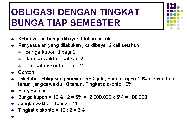 OBLIGASI DENGAN TINGKAT BUNGA TIAP SEMESTER l l Kebanyakan bunga dibayar 1 tahun sekali.