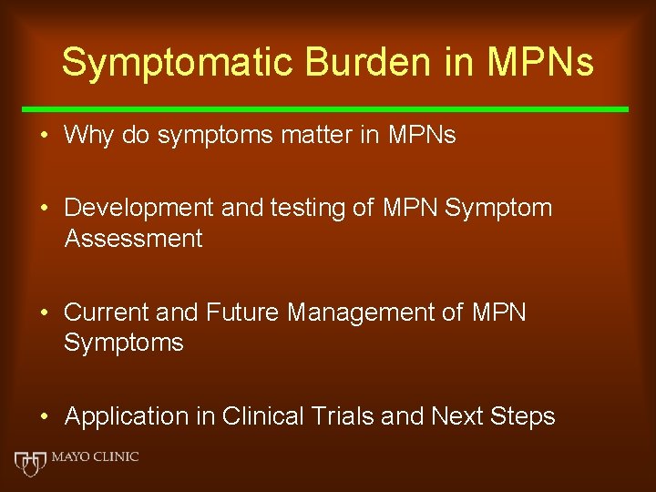 Symptomatic Burden in MPNs • Why do symptoms matter in MPNs • Development and