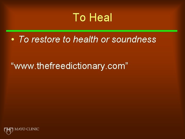 To Heal • To restore to health or soundness “www. thefreedictionary. com” 