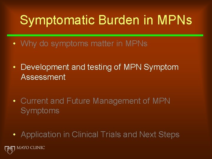 Symptomatic Burden in MPNs • Why do symptoms matter in MPNs • Development and