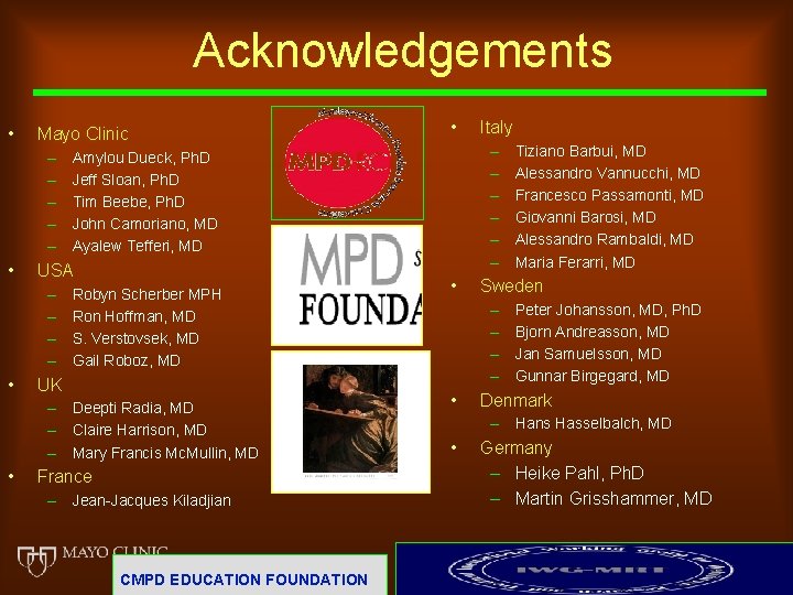 Acknowledgements • Mayo Clinic – – – • • Robyn Scherber MPH Ron Hoffman,