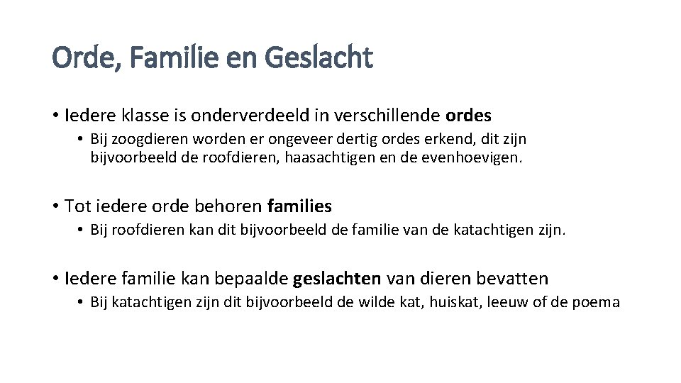 Orde, Familie en Geslacht • Iedere klasse is onderverdeeld in verschillende ordes • Bij