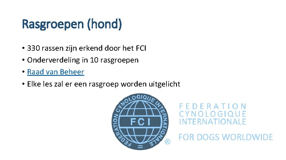 Rasgroepen (hond) • 330 rassen zijn erkend door het FCI • Onderverdeling in 10