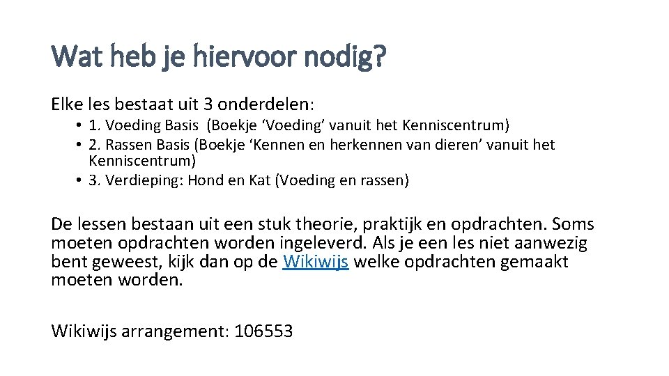 Wat heb je hiervoor nodig? Elke les bestaat uit 3 onderdelen: • 1. Voeding